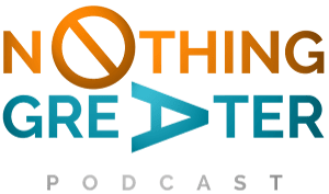 Nothing Greater Podcast